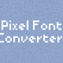 Windows 10 - Pixel Font Converter 2025-02-15 screenshot